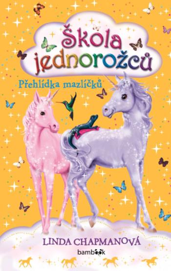 Škola jednorožců 5: Přehlídka mazlíčků - Linda Chapmanová, Ann Kronheimerová - e-kniha