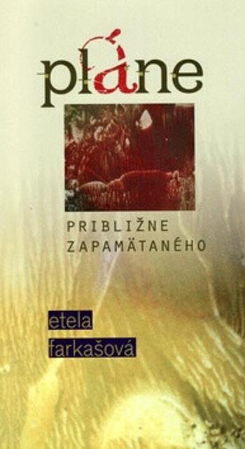 Pláne približne zapamätaného - Etela Farkašová