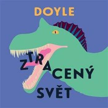 Ztracený svět - Sir Arthur Conan Doyle - audiokniha