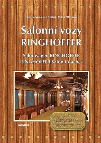 Salonní vozy Ringhoffer / Salonwagens Ringhoffer/ Ringhoffer Salon Coaches - Ludvík Losos, Milan Hlavačka, Ivo Mahel