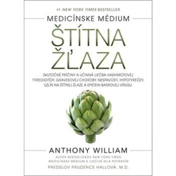 Štítna žľaza: Medicínske médium (978-80-222-0929-8)