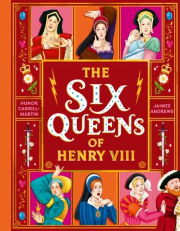 The Six Queens of Henry VIII - Honor Cargill-Martin