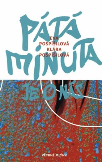 Pátá minuta je o nás - Eva Pospíšilová, Klára Pospíšilová