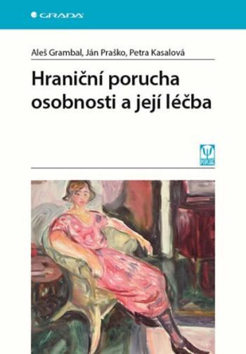 Hraniční porucha osobnosti a její léčba - Ján Praško, Aleš Grambal, Petra Kasalová