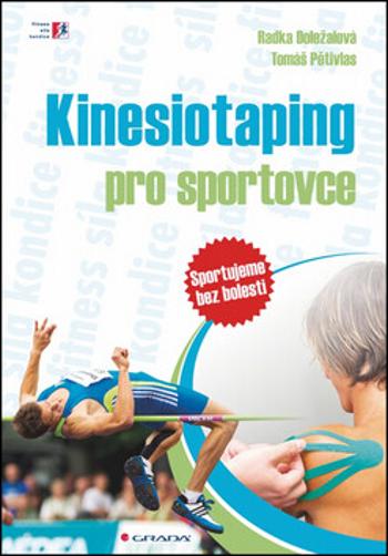 Kinesiotaping pro sportovce - sportujeme bez bolesti - Radka Doležalová, Tomáš Pětivlas