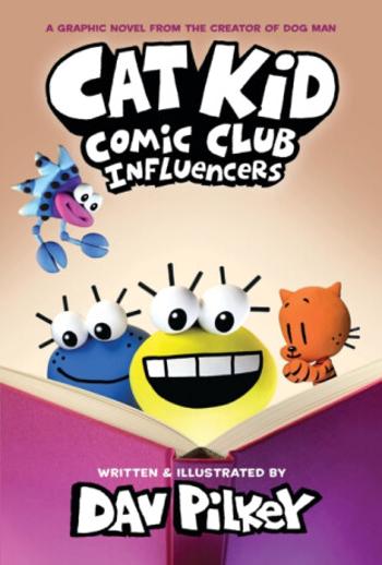 Cat Kid Comic Club 5: Influencers: from the creator of Dog Man - Dav Pilkey