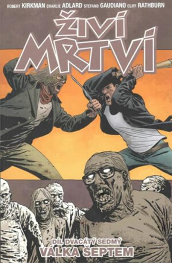 Živí mrtví 27 - Válka šeptem - Robert Kirkman, Charlie Adlard, Cliff Rathburn