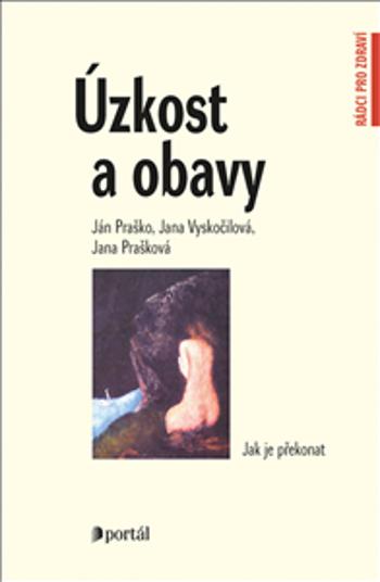 Úzkost a obavy - Ján Praško, Jana Prašková, Jana Vyskočilová