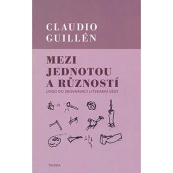 Mezi jednotou a růzností: Úvod do srovnávací literární vědy (978-80-86138-88-6)