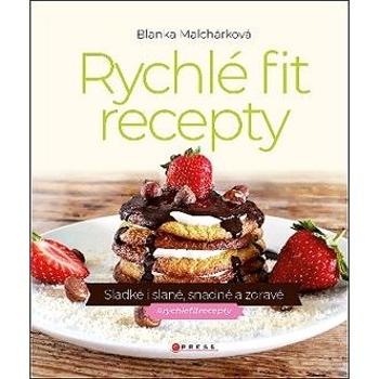 Rychlé fit recepty: Sladké i slané, snadné a zdravé (978-80-264-2791-9)