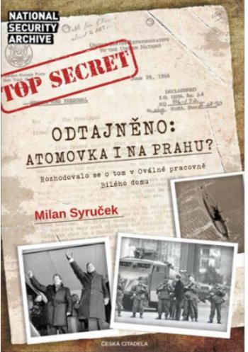 Odtajněno! Atomová bomba i na Prahu? - Milan Syruček