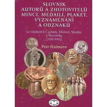 Slovník autorů a zhotovitelů mincí, medailí, plaket, vyznamenání a odzanků: majících vztah k Čechám, (80-7277-324-0)