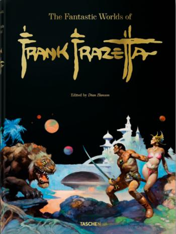 The Fantastic Worlds of Frank Frazetta - Dian Hanson, Dan Nadel, Zak Smith