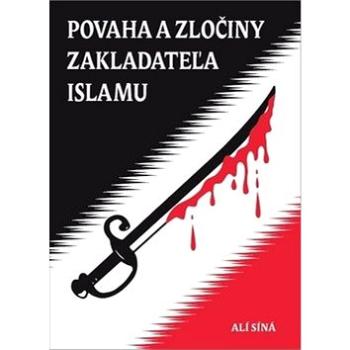 Povaha a zločiny zakladateľa islamu (978-80-88352-03-7)