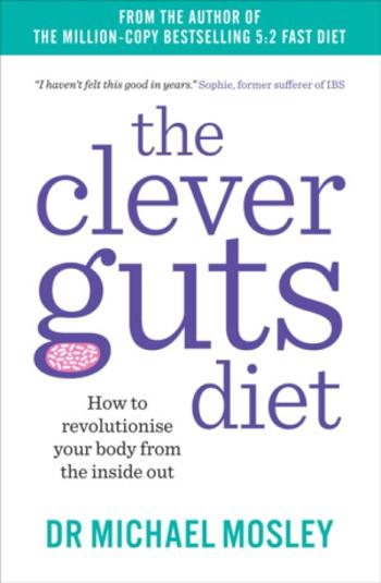 The Clever Guts Diet - Michael Mosley