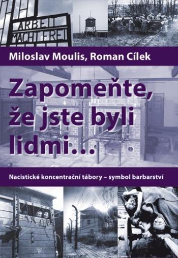 Zapomeňte, že jste byli lidmi - Roman Cílek, Miloslav Moulis - e-kniha