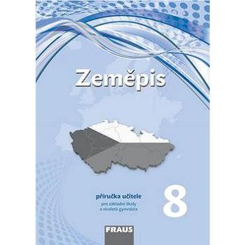 Zeměpis 8 Příručka učitele: Pro základní školy a víceletá gymnázia (978-80-7489-056-7)