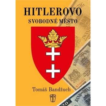 Hitlerovo svobodné město (978-80-206-1686-9)