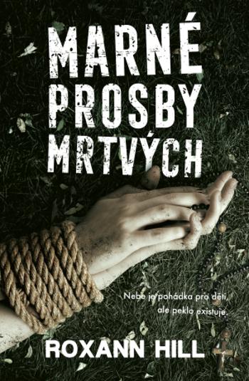 Marné prosby mrtvých - Roxann Hill