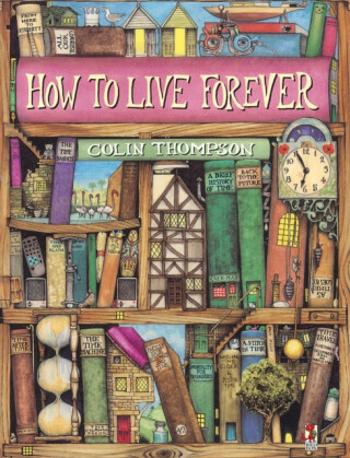 How To Live Forever - Colin Thompson