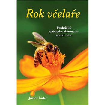 Rok včelaře: Praktický průvodce domácím včelařením (978-80-255-1207-4)