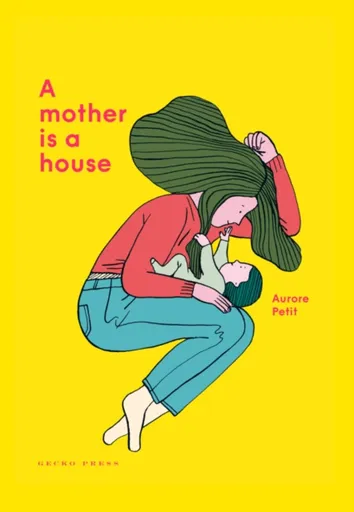 A Mother Is a House - Aurore Petit