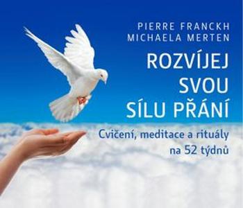 Rozvíjej svou sílu přání - Michaela Merten, Pierre Franckh