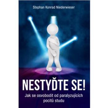 Nestyďte se!: Jak se osvobodit od paralyzujících pocitů studu (978-80-7554-338-7)