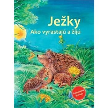 Ježky: Ako vyrastajú a žijú (978-80-88213-90-1)