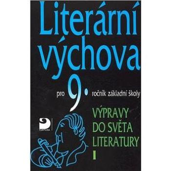 Literární výchova pro 9.ročník základní školy: Výpravy do světa literatury I. (80-7168-988-2)