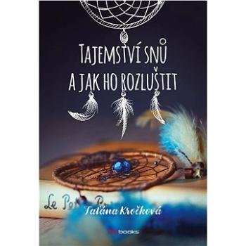 Tajemství snů a jak ho rozluštit (978-80-265-1049-9)