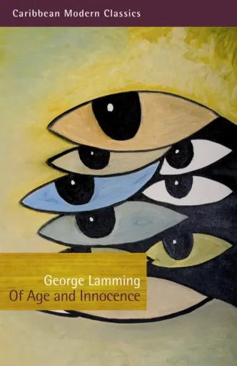 Of Age and Innocence - George Lamming