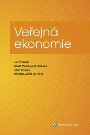 Veřejná ekonomie - Jan Stejskal, Beáta Mikušová Meričková, Ondřej Kuba, Nikoleta Jakuš Muthová