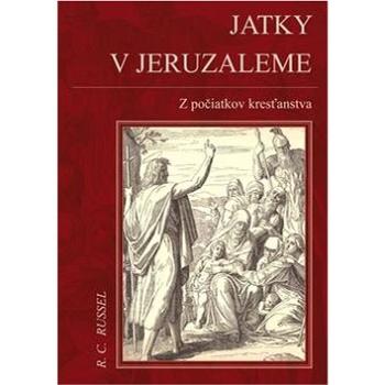 Jatky v Jeruzaleme: Z počiatkov kresťanstva (978-80-89401-85-7)