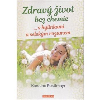 Zdravý život bez chemie: ... s bylinkami a selským rozumem (978-80-7651-067-8)