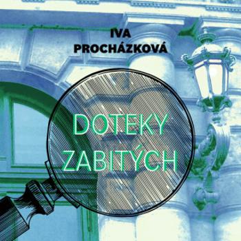 Doteky zabitých - Iva Procházková - audiokniha