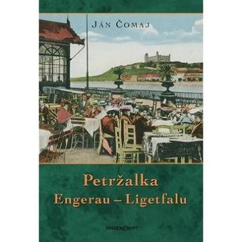 Petržalka: Engerau - Ligetfalu (978-80-569-0512-8)