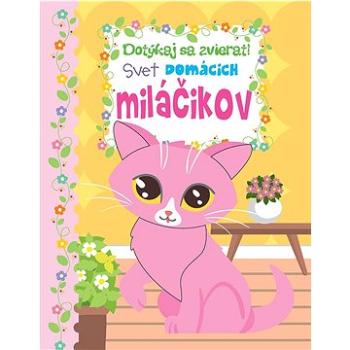 Dotýkaj sa zvierat - svet domácich miláčikov (978-80-8444-362-3)