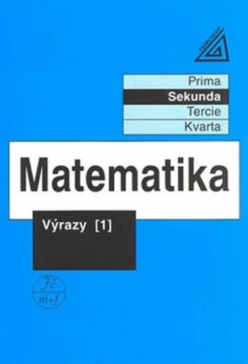 Matematika pro nižší třídy víceletých gymnázií - Výrazy I. - Jiří Herman