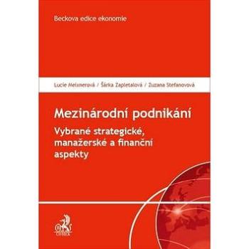 Mezinárodní podnikání: Vybrané strategické, manažerské a finanční aspekty (978-80-7400-654-8)