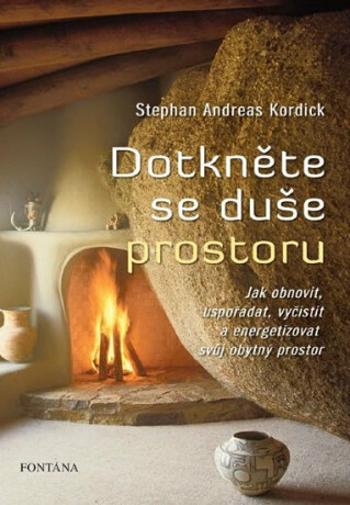 Dotkněte se duše prostoru - Kordick Stephan Andreas