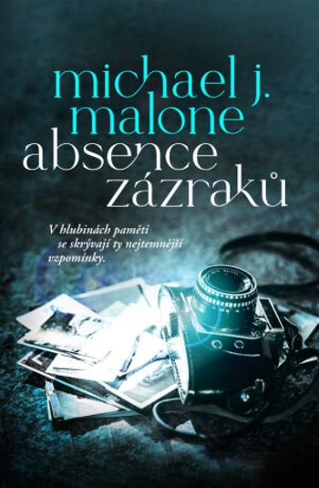 Absence zázraků - Malone Michael J.