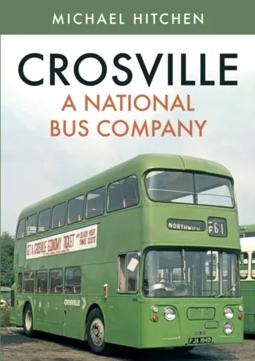 Crosville: A National Bus Company - Michael Hitchen