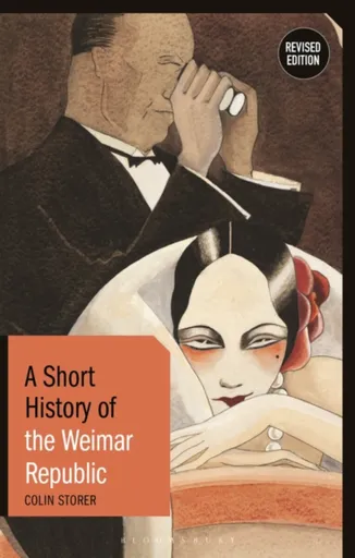 A Short History of the Weimar Republic - Colin  Storer