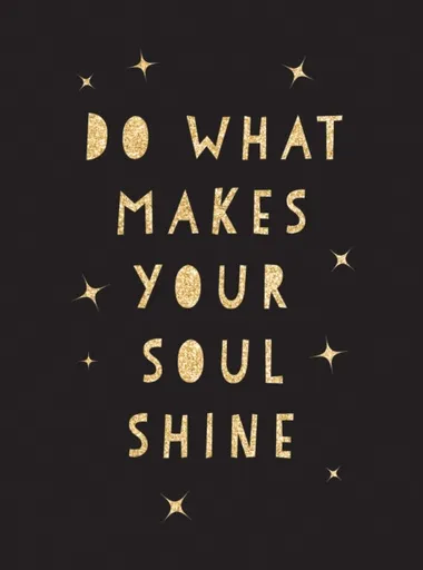 Do What Makes Your Soul Shine - Summersdale Publishers
