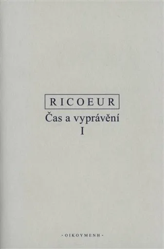 Čas a vyprávění I. - Paul Ricoeur