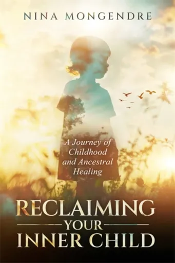 Reclaiming Your Inner Child - Nina Mongendre