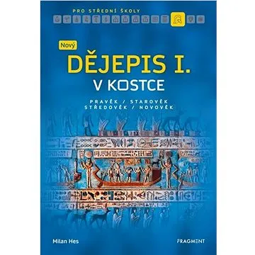 Nový dějepis v kostce pro SŠ I.: Pravěk Starověk Středověk Novověk (978-80-253-4807-9)