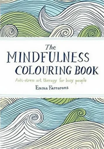 The Mindfulness Colouring Book - Emma Farrarons