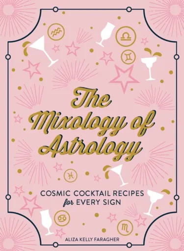 The Mixology of Astrology - Aliza Kelly